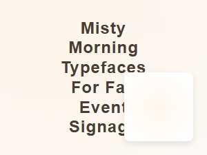 Misty Morning Typefaces for Fall Event Signage